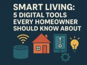 Smart Living: 5 Digital Tools Every Homeowner Should Know About Digital Tools